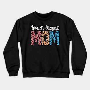 World's Okayest Mom Shirt, Funny Mom Crewneck Sweatshirt